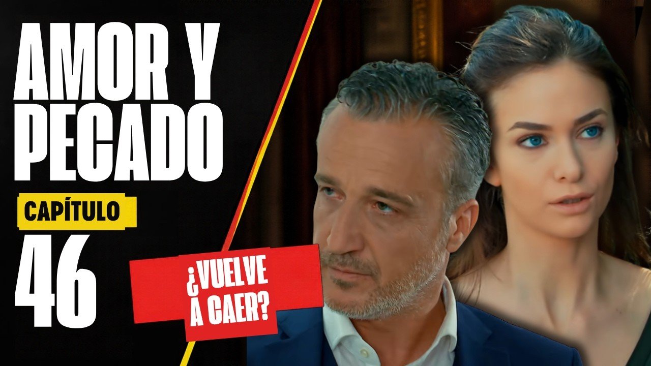Amor y Pecado Capítulo 46 Resumen: ¿Kerim Vuelve a Caer por Nesrin?