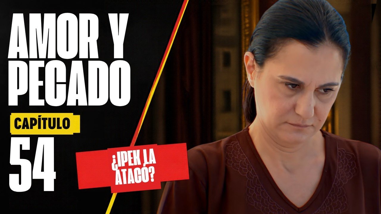 Amor y Pecado Capítulo 54 Resumen: ¿Ipek Atacó a Fatma? Escándalo en la Mansión